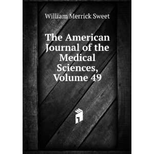   of the Medical Sciences, Volume 49 William Merrick Sweet Books