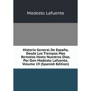   Modesto Lafuente, Volume 19 (Spanish Edition) Modesto Lafuente Books