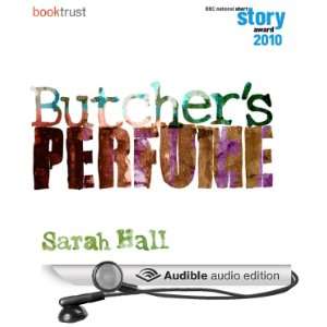  Butchers Perfume (BBC National Short Story Award 2010 