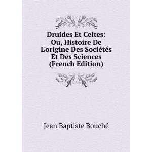   Et Des Sciences (French Edition) Jean Baptiste BouchÃ© Books