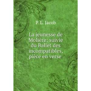   En Vers InÃ©dite De MoliÃ¨re (French Edition) P L. Jacob Books