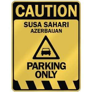  CAUTION SUSA SAHARI PARKING ONLY  PARKING SIGN 