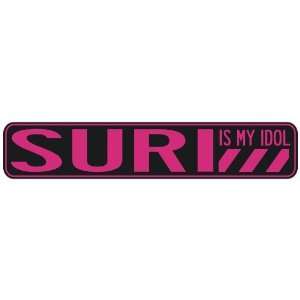   SURI IS MY IDOL  STREET SIGN