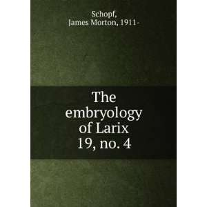  The embryology of Larix, James Morton Schopf Books