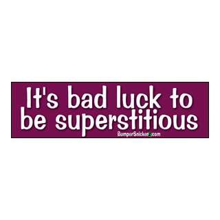  Its Bad Luck To Be Superstitious   funny stickers (Small 