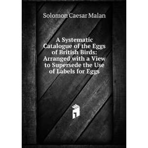   to Supersede the Use of Labels for Eggs Solomon Caesar Malan Books