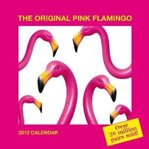    The Original Pink Flamingo 2012 Wall Calendar
