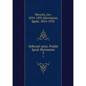   Jan, 1834 1891,Herrmann, IgnÃ¡t, 1854 1935 Neruda Books