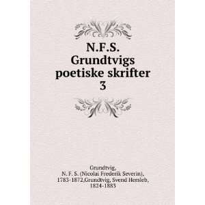  N.F.S. Grundtvigs poetiske skrifter. 3 N. F. S. (Nicolai 
