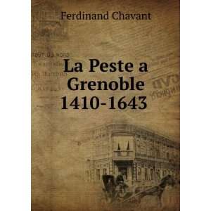  La Peste a Grenoble 1410 1643 . Ferdinand Chavant Books