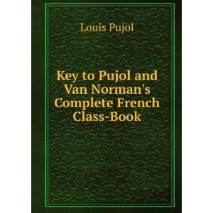   Pujol and Van Normans Complete French Class Book Louis Pujol Books