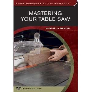  Mastering Your Table Saw [DVD ROM] Mehler Kelly Books