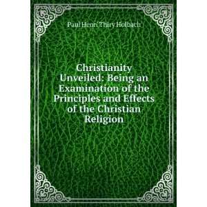   and Effects of the Christian Religion Paul Henri Thiry Holbach Books