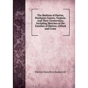  The Skeltons of Paxton, Powhatan County, Virginia And 