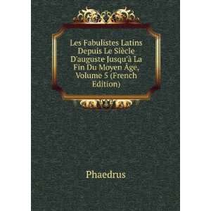   Ã  La Fin Du Moyen Ãge, Volume 5 (French Edition) Phaedrus Books
