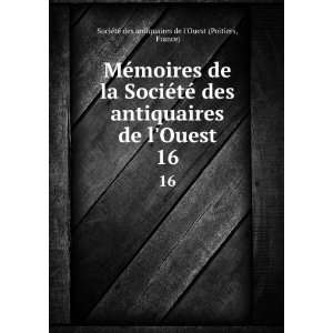   16 France) SociÃ©tÃ© des antiquaires de lOuest (Poitiers Books