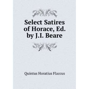   Satires of Horace, Ed. by J.I. Beare Quintus Horatius Flaccus Books
