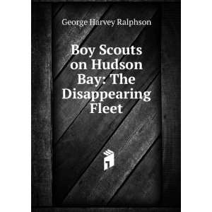 Boy Scouts on Hudson Bay George Harvey Ralphson  Books
