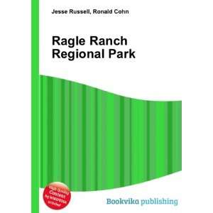    Ragle Ranch Regional Park Ronald Cohn Jesse Russell Books