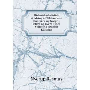   ¦ldre og nyere Tider Volume 2 (Danish Edition) Nyerup Rasmus Books