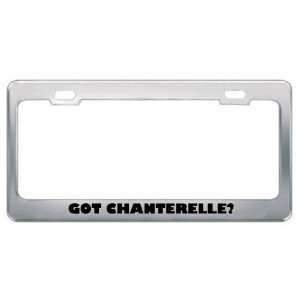  Got Chanterelle? Eat Drink Food Metal License Plate Frame 