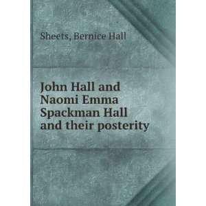  John Hall and Naomi Emma Spackman Hall and their posterity 