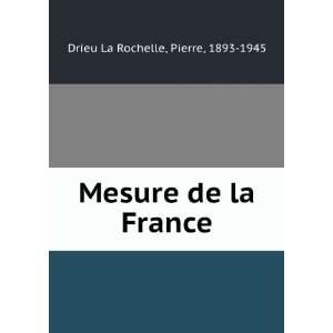    Mesure de la France Pierre, 1893 1945 Drieu La Rochelle Books