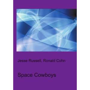  Space Cowboys Ronald Cohn Jesse Russell Books