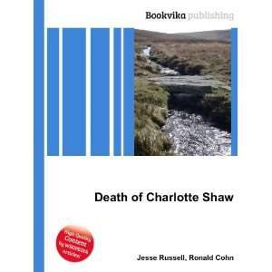  Death of Charlotte Shaw Ronald Cohn Jesse Russell Books