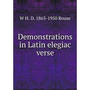   Demonstrations in Latin elegiac verse W H. D. 1863 1950 Rouse Books