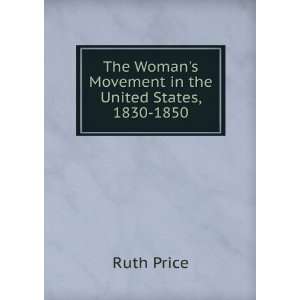   Womans Movement in the United States, 1830 1850 Ruth Price Books