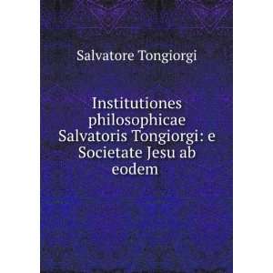   Tongiorgi e Societate Jesu ab eodem . Salvatore Tongiorgi Books