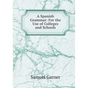   grammar, for the use of colleges and schools, Samuel. Garner Books