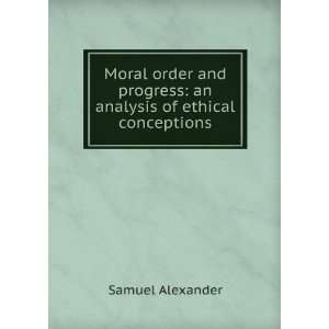   progress an analysis of ethical conceptions Samuel Alexander Books