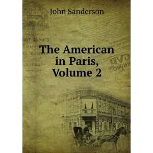  The American in Paris, Volume 2 John Sanderson Books
