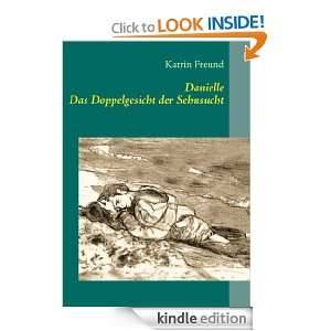 Danielle   Das Doppelgesicht der Sehnsucht (German Edition) Katrin 