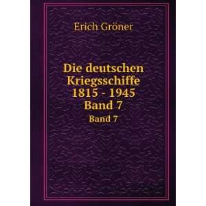   deutschen Kriegsschiffe 1815   1945. Band 7 Erich GrÃ¶ner Books