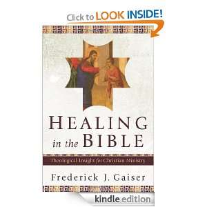 Healing in the Bible Theological Insight for Christian Ministry 