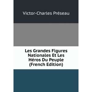   HÃ©ros Du Peuple (French Edition) Victor Charles PrÃ©seau Books
