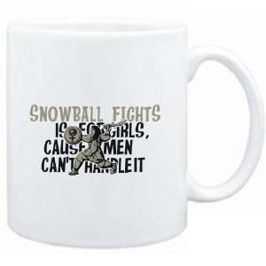  Mug White  Snowball Fights is for girls, cause men cant 