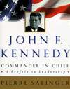   John F. Kennedy, Commander in Chief A Profile in 