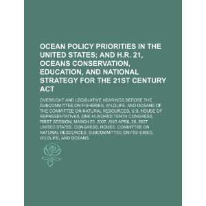  Ocean policy priorities in the United States; and H.R. 21 