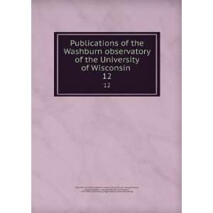  of the University of Wisconsin . 12 Holden, Edward Singleton 