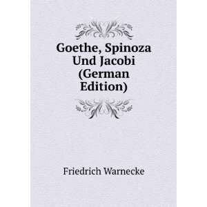   Goethe, Spinoza Und Jacobi (German Edition) Friedrich Warnecke Books