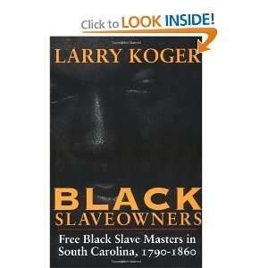  Black Slaveowners Free Black Slave Masters in South 