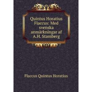   anmÃ¤rkningar af A.H. Stamberg. Flaccus Quintus Horatius Books