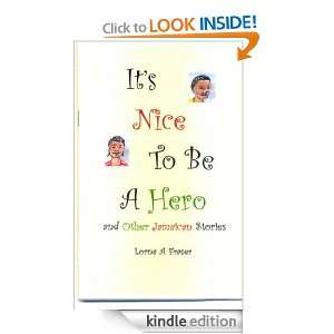 Its Nice To Be a Hero & Other Jamaican Stories Lorna A Fraser 