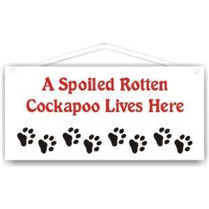  A Spoiled Rotten Cockapoo Lives Here 