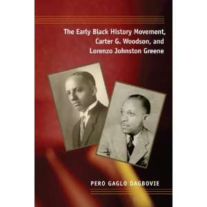 The Early Black History Movement, Carter G. Woodson, and 