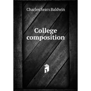  College composition Charles  Baldwin Books